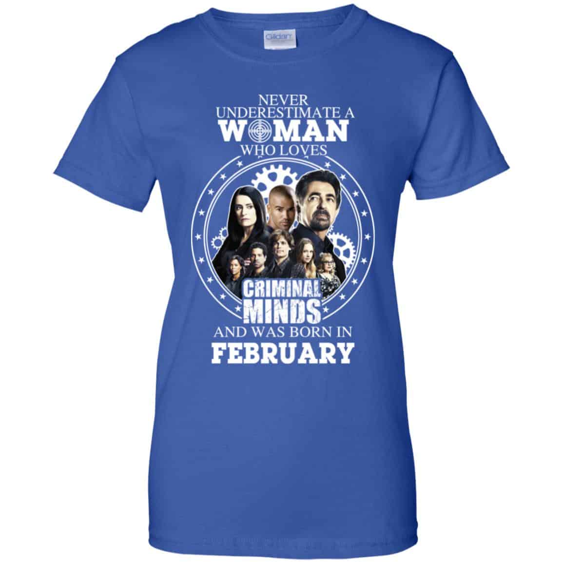 Never Underestimate A Woman Who Loves Criminal Minds And Was Born In February T-Shirts, Hoodie, Tank