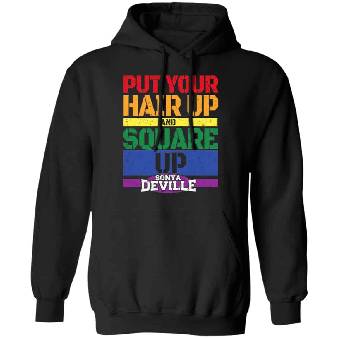LGBT Put Your Hair Up And Square Up Sonya Deville Shirt, Hoodie, Tank