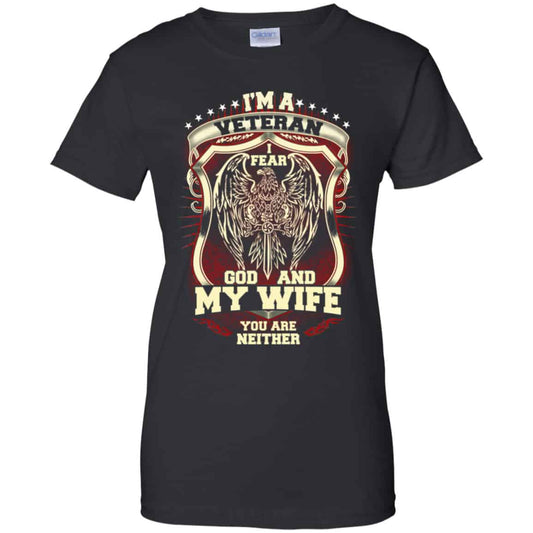 
	I’m A Veteran I Fear God And My Wife You Are Neither T-Shirts, Hoodie, Tank