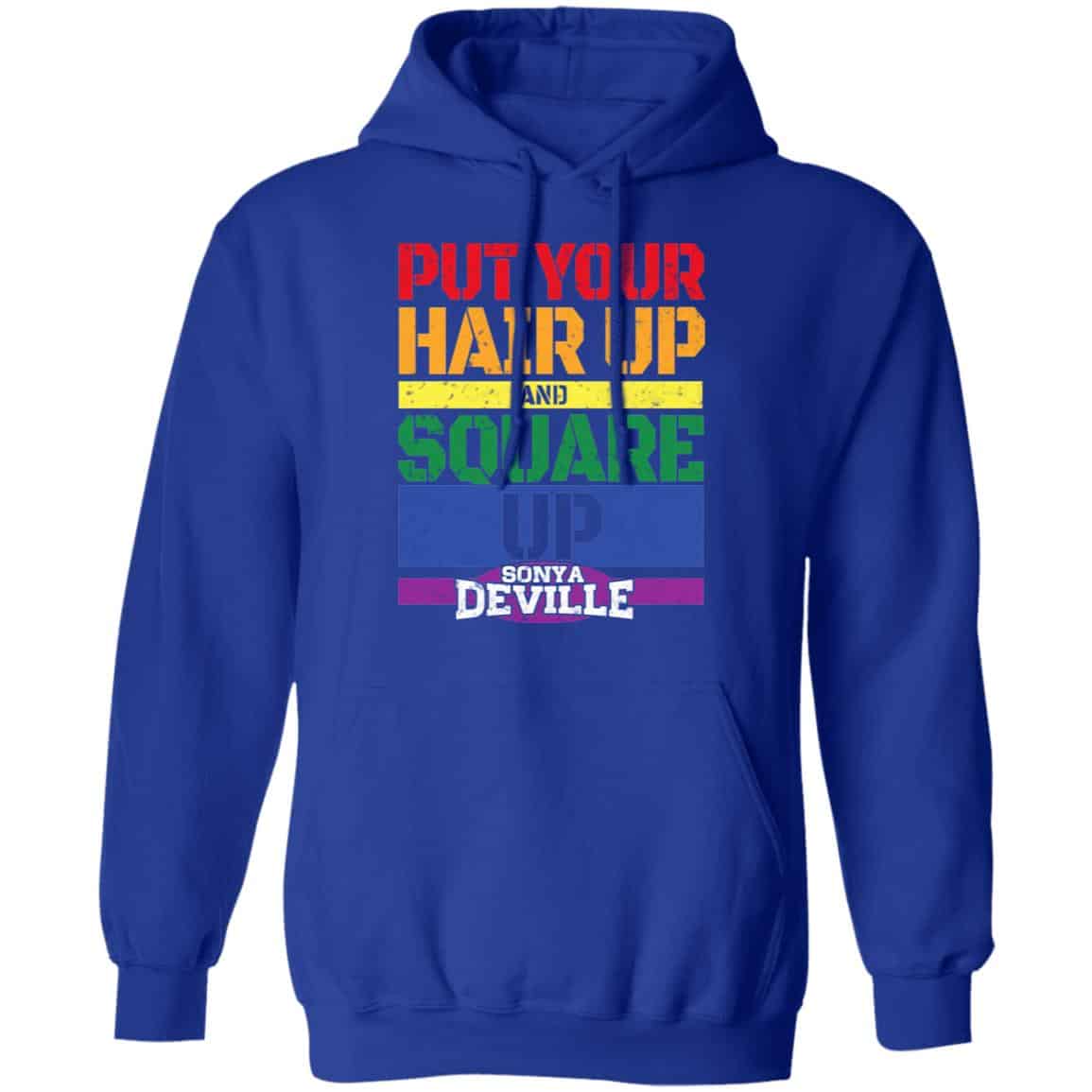 LGBT Put Your Hair Up And Square Up Sonya Deville Shirt, Hoodie, Tank