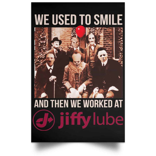 We Used To Smile And Then We Worked At Jiffy Lube Posters