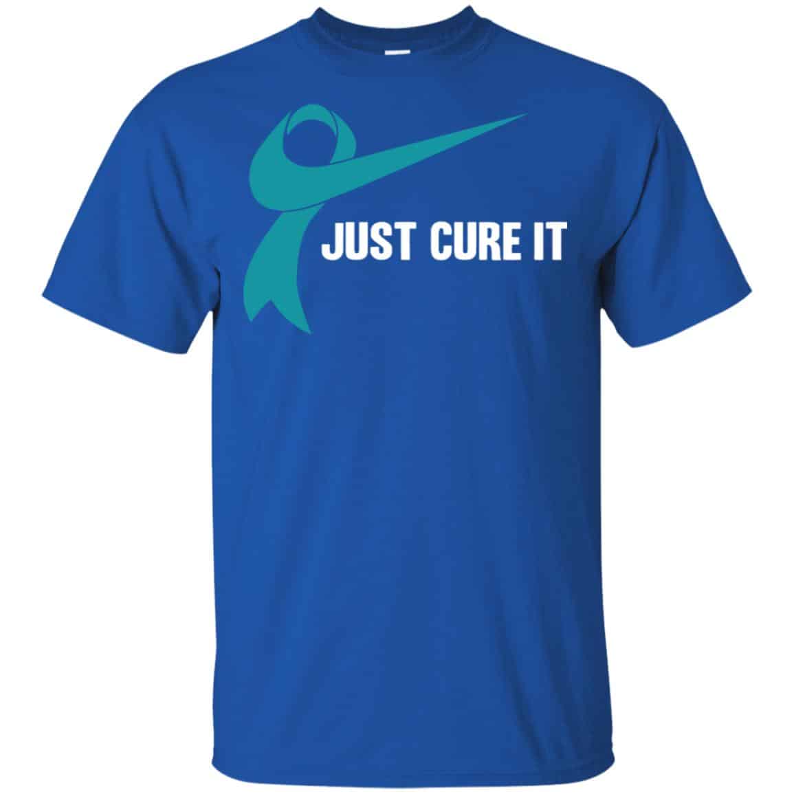 Just Cure It Teal Awareness Ribbon T-Shirts, Hoodie, Tank