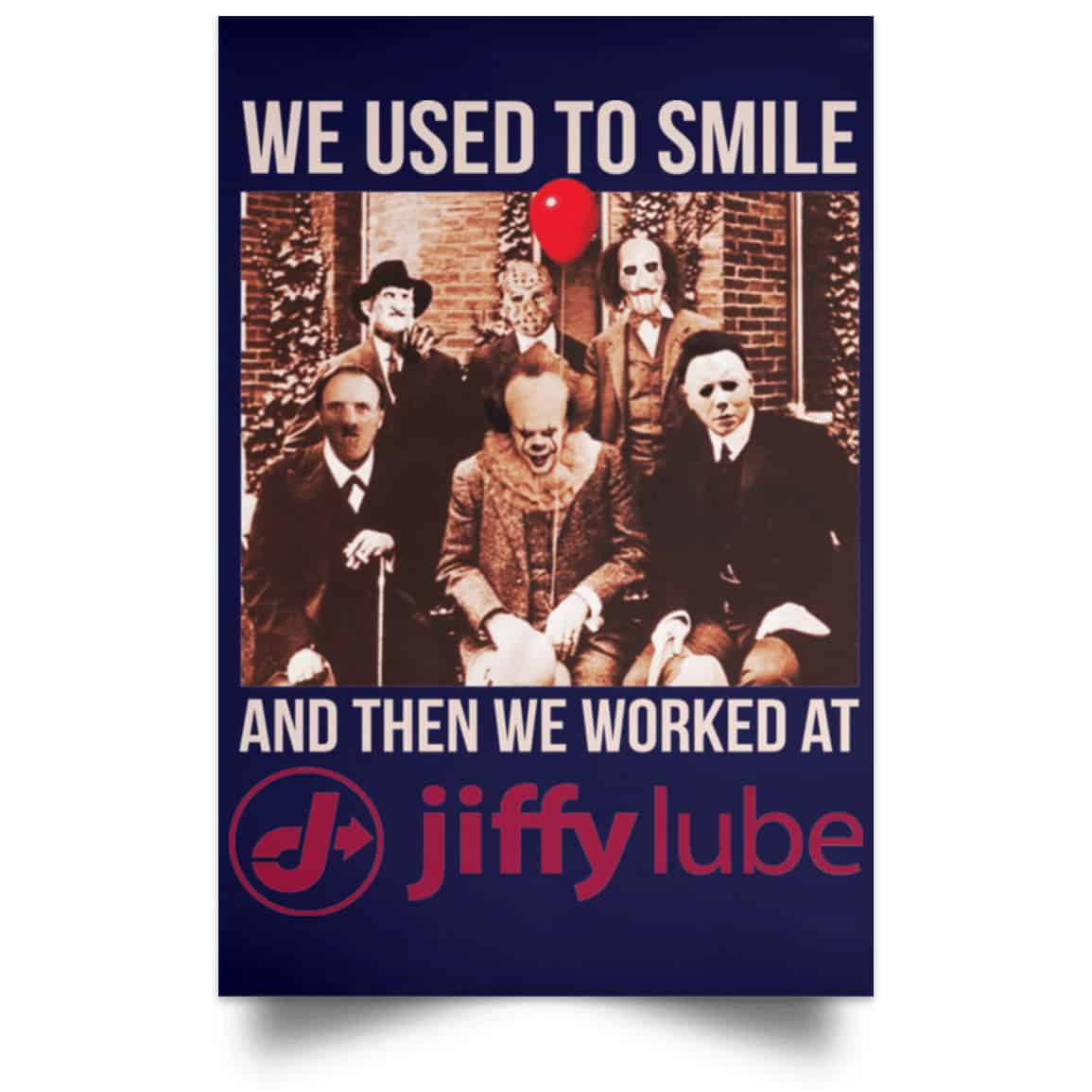 We Used To Smile And Then We Worked At Jiffy Lube Posters