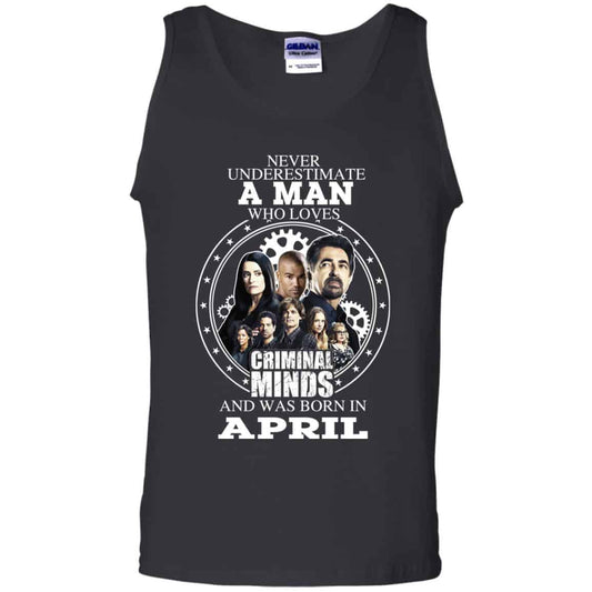 A Man Who Loves Criminal Minds And Was Born In April T-Shirts, Hoodie, Tank