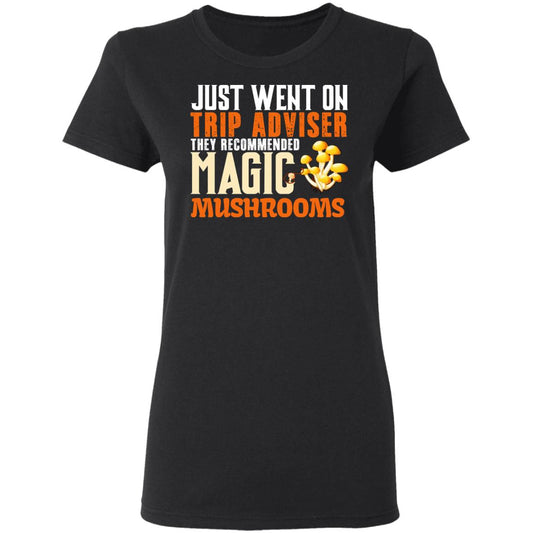 
	Just Went On Trip Adviser They Recommended Magic MushRooms Shirt, Hoodie, Tank