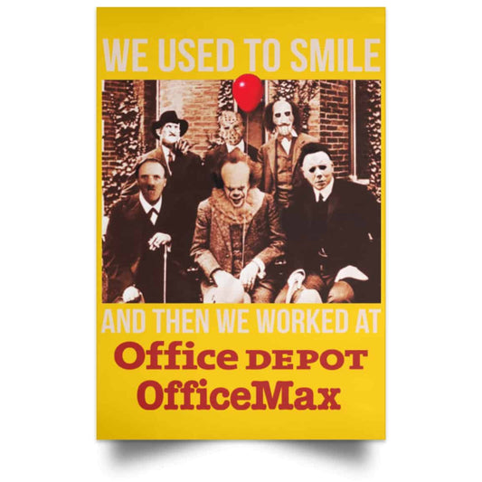 
	We Used To Smile And Then We Worked At Office Depot Poster