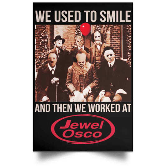 We Used To Smile And Then We Worked At Jewel-Osco Posters
