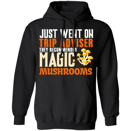 Just Went On Trip Adviser They Recommended Magic MushRooms Shirt, Hoodie, Tank
