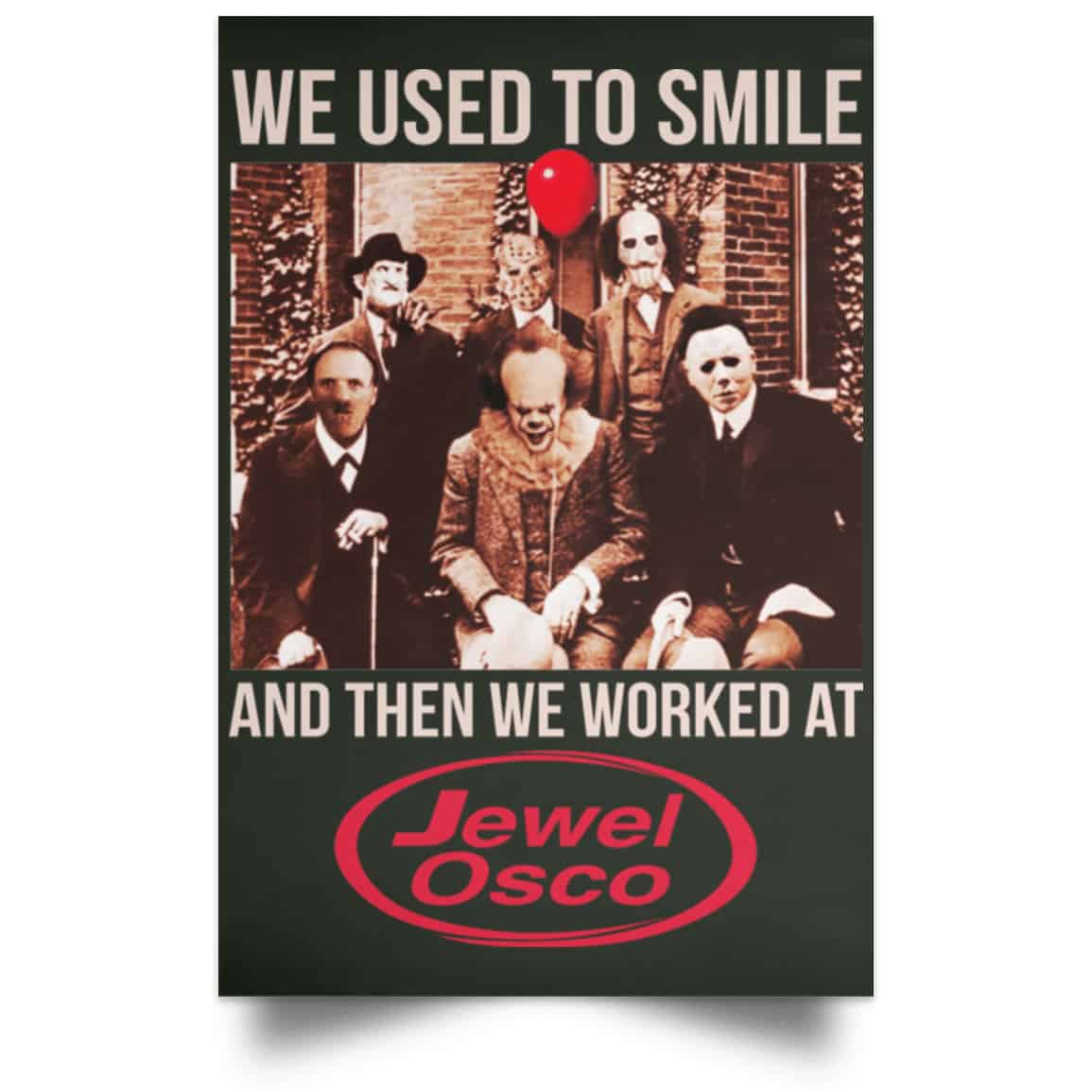We Used To Smile And Then We Worked At Jewel-Osco Posters