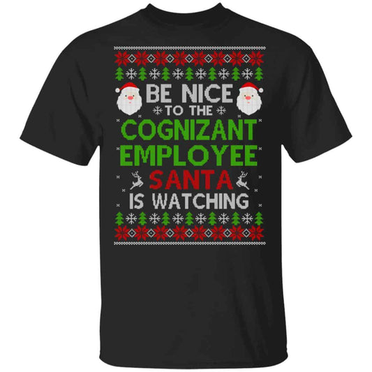 
	Be Nice To The Cognizant Employee Santa Is Watching Christmas Sweater, Shirt, Hoodie