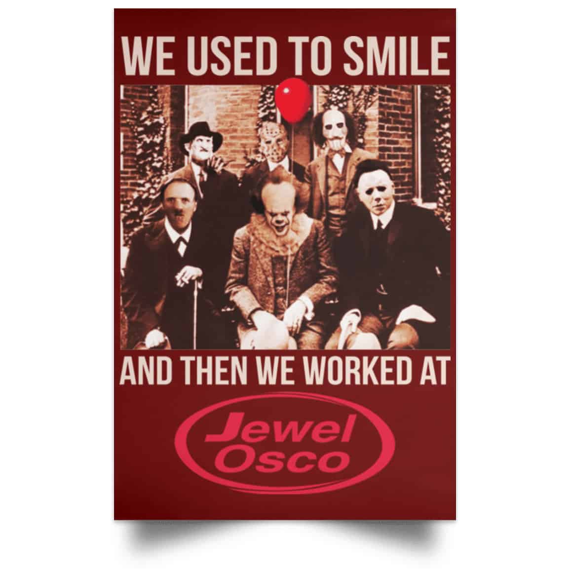 We Used To Smile And Then We Worked At Jewel-Osco Posters