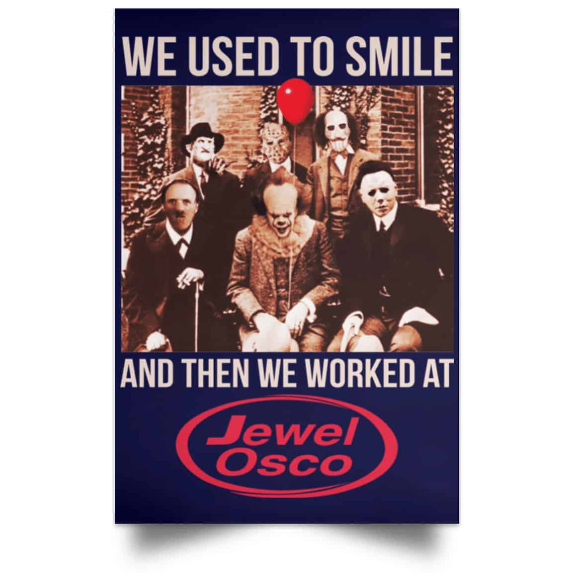 We Used To Smile And Then We Worked At Jewel-Osco Posters