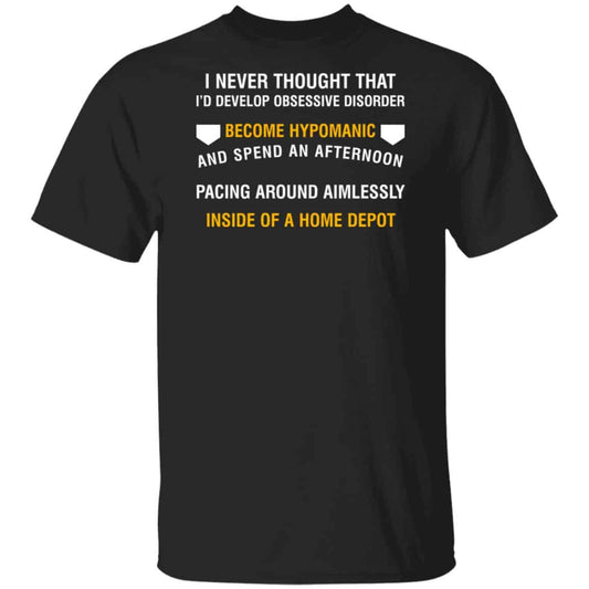 I Never Thought That I’d Develop Obsessive Disorder Become Hypomanic Shirt, Hoodie, Tank