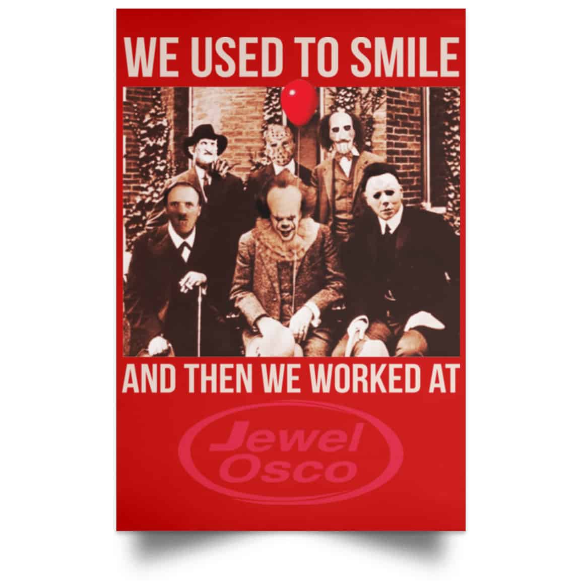 We Used To Smile And Then We Worked At Jewel-Osco Posters