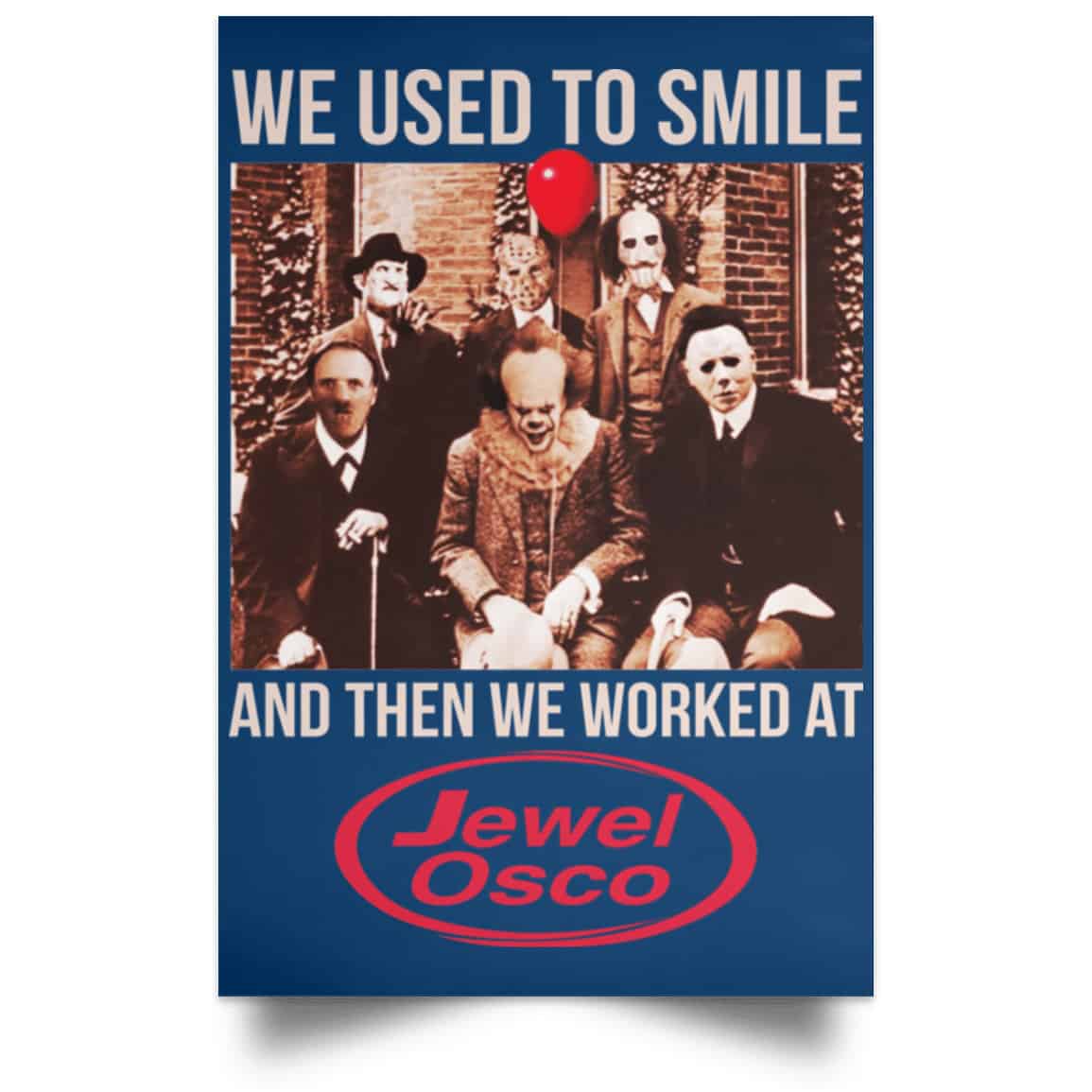 We Used To Smile And Then We Worked At Jewel-Osco Posters