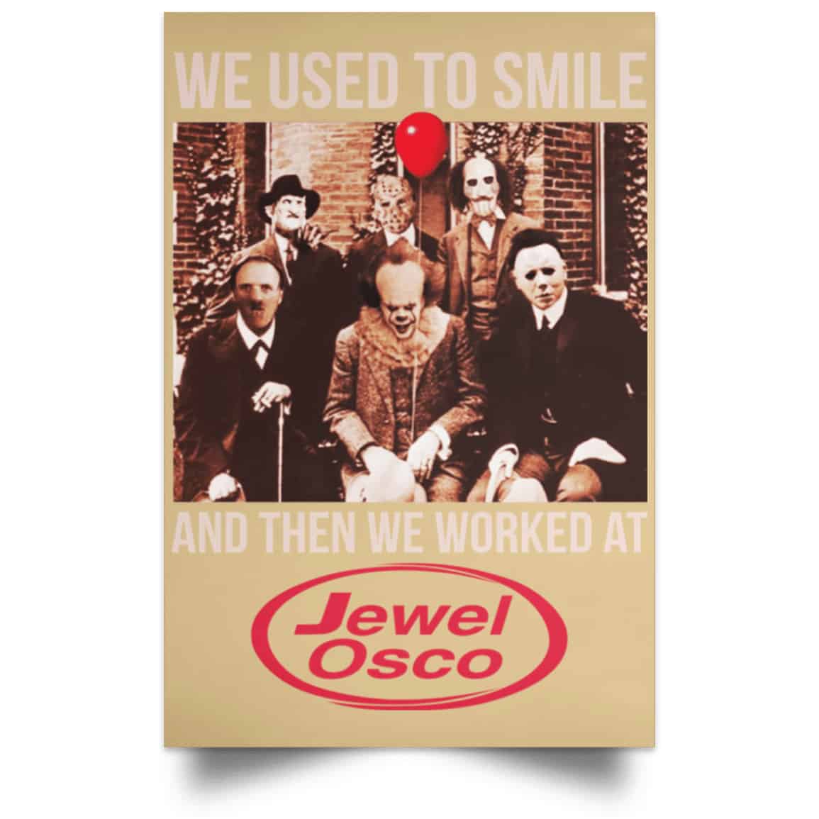 We Used To Smile And Then We Worked At Jewel-Osco Posters