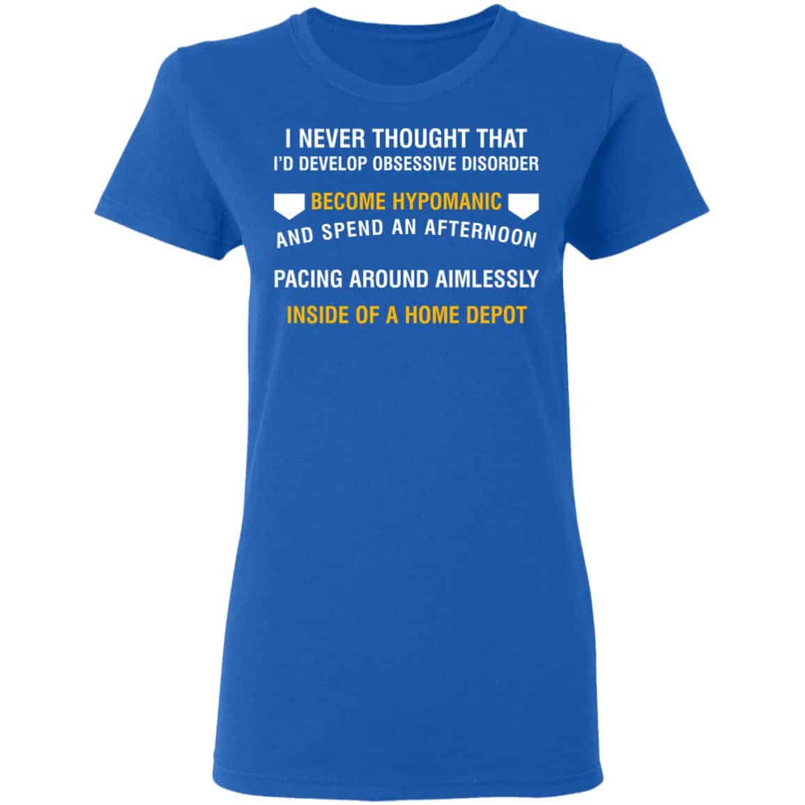 I Never Thought That I’d Develop Obsessive Disorder Become Hypomanic Shirt, Hoodie, Tank