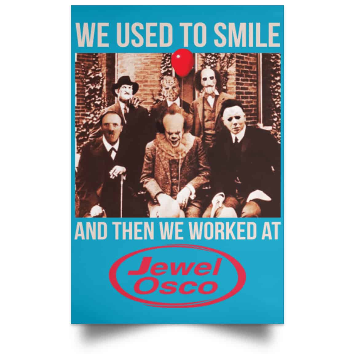 We Used To Smile And Then We Worked At Jewel-Osco Posters