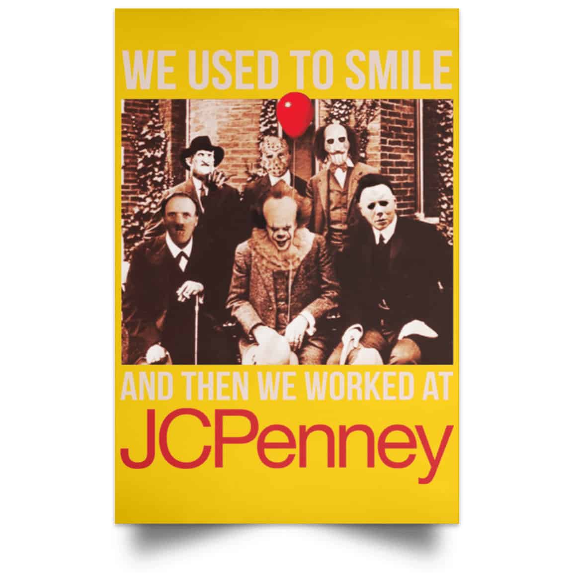 
	We Used To Smile And Then We Worked At JC Penney Posters
