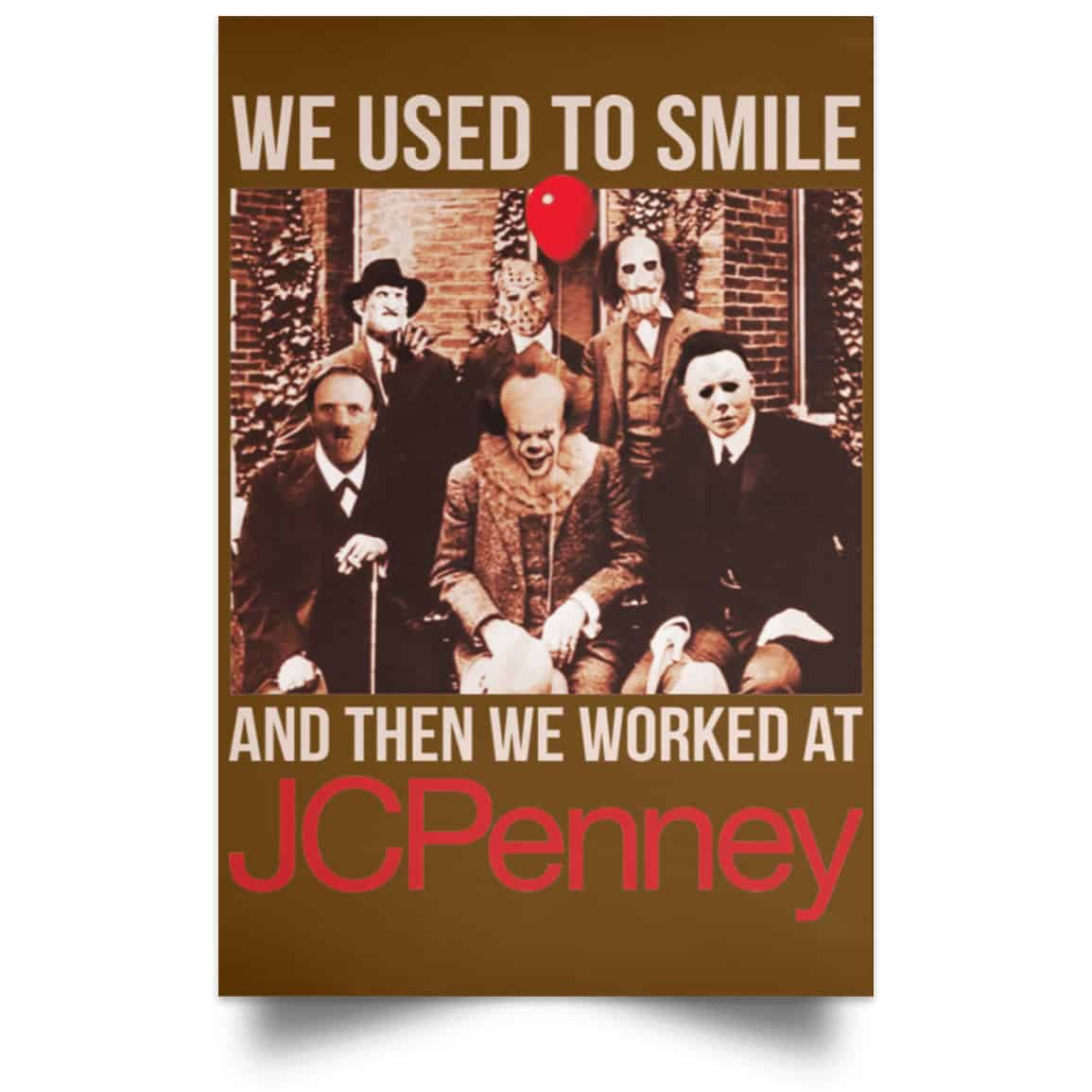 We Used To Smile And Then We Worked At JC Penney Posters