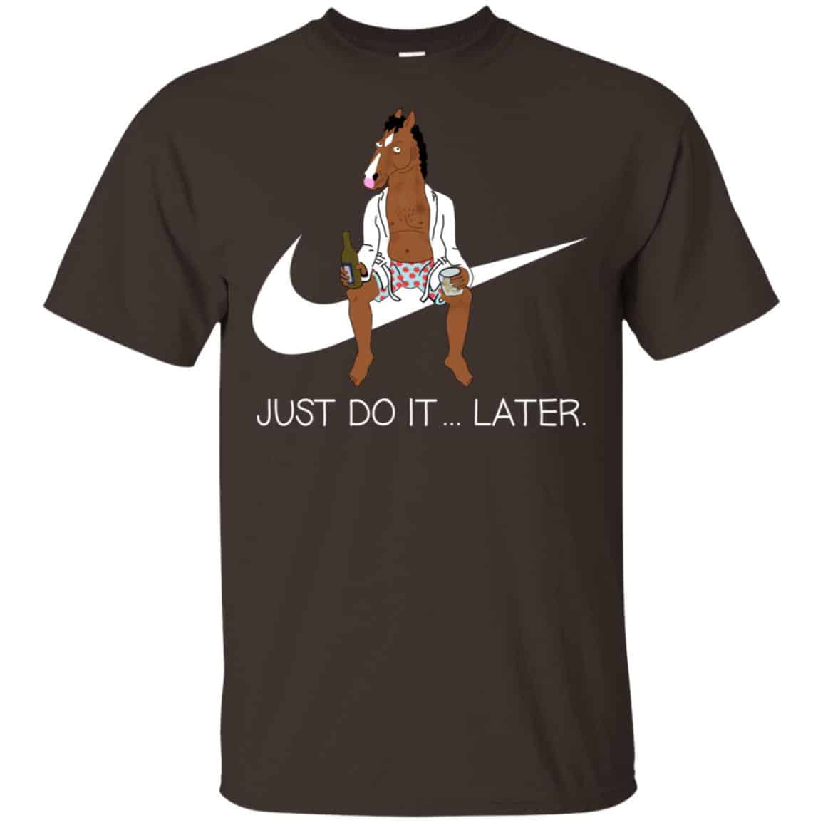Bojack Horseman Just Do It … Later Shirt, Hoodie, Tank