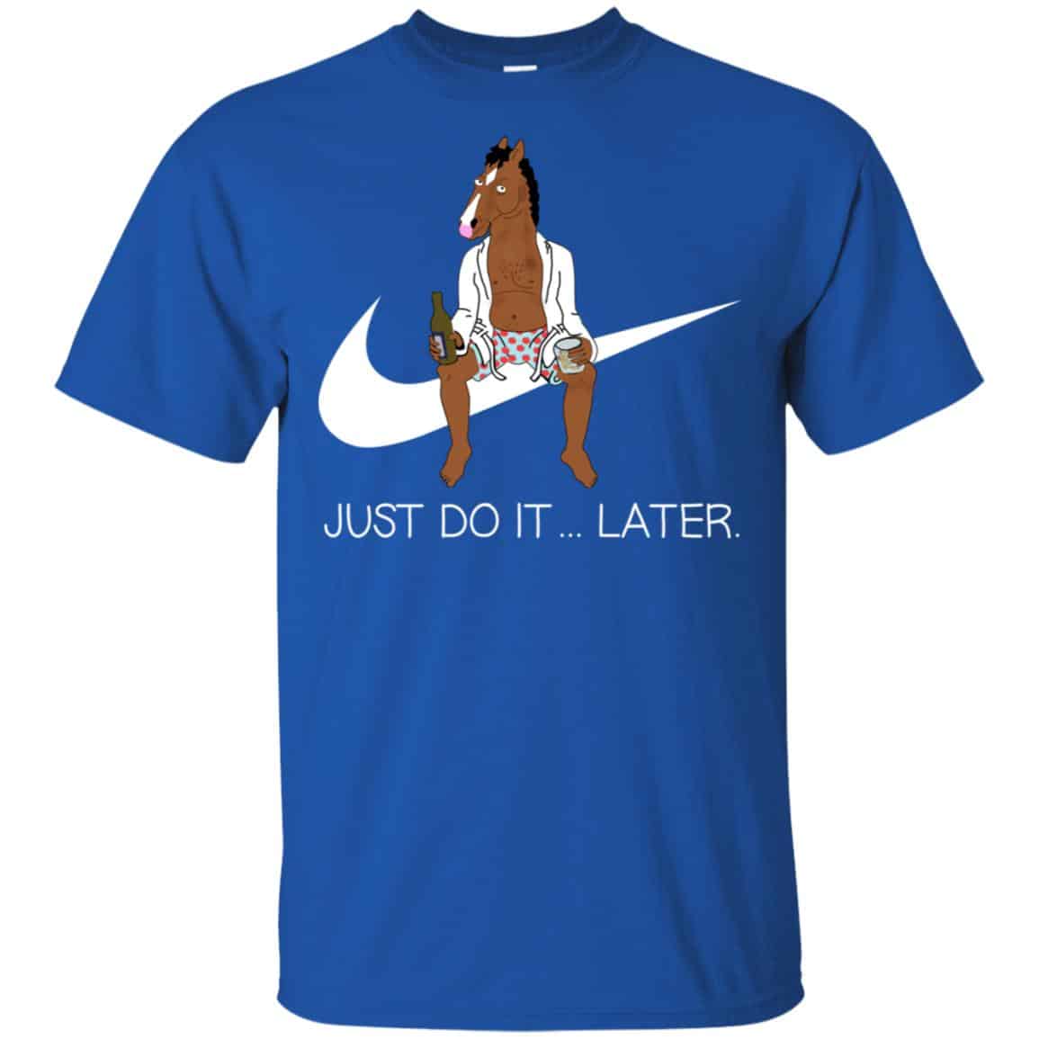 Bojack Horseman Just Do It … Later Shirt, Hoodie, Tank