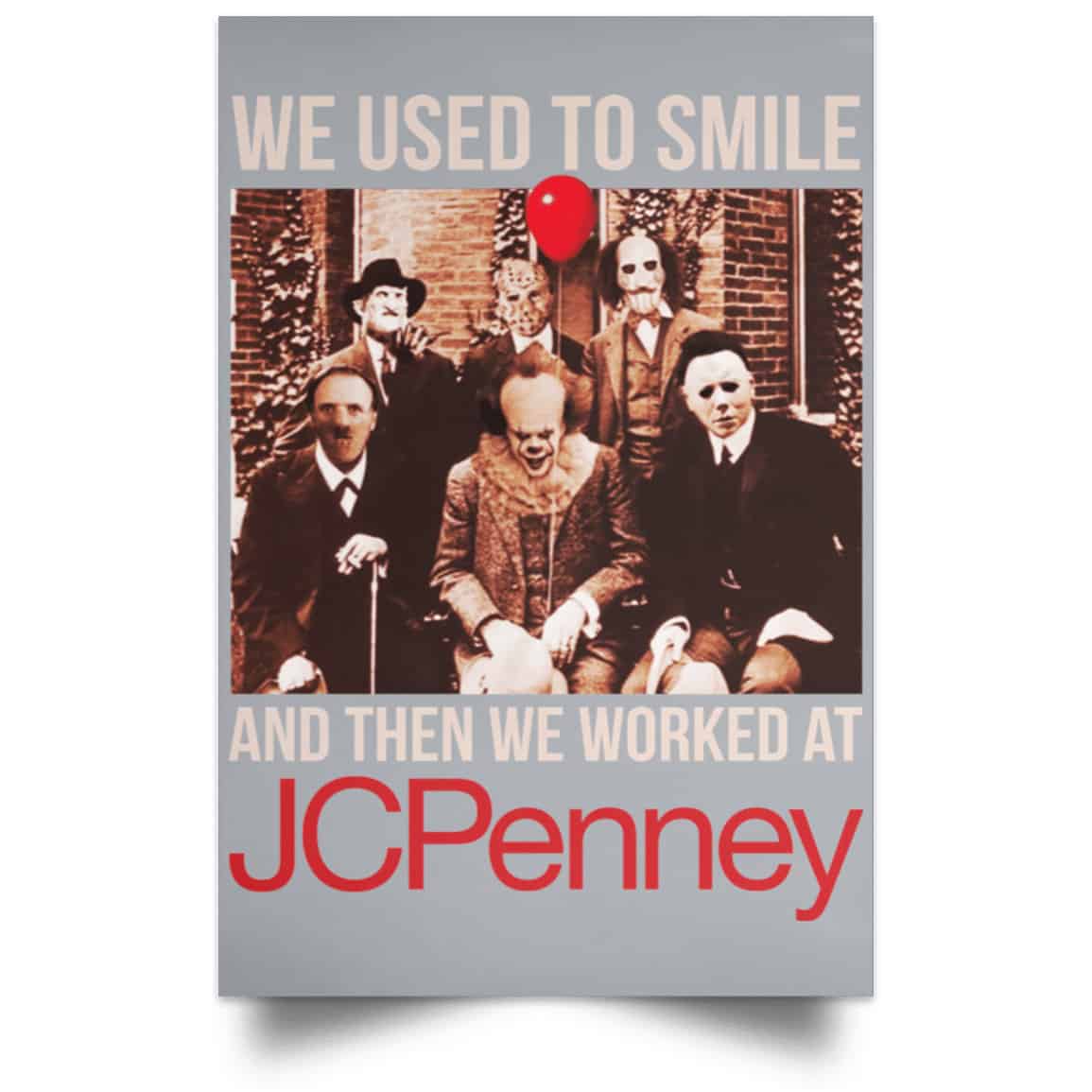 We Used To Smile And Then We Worked At JC Penney Posters