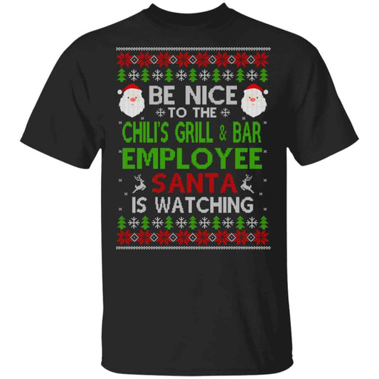 
	Be Nice To The Chili’s Grill & Bar Employee Santa Is Watching Christmas Sweater, Shirt, Hoodie