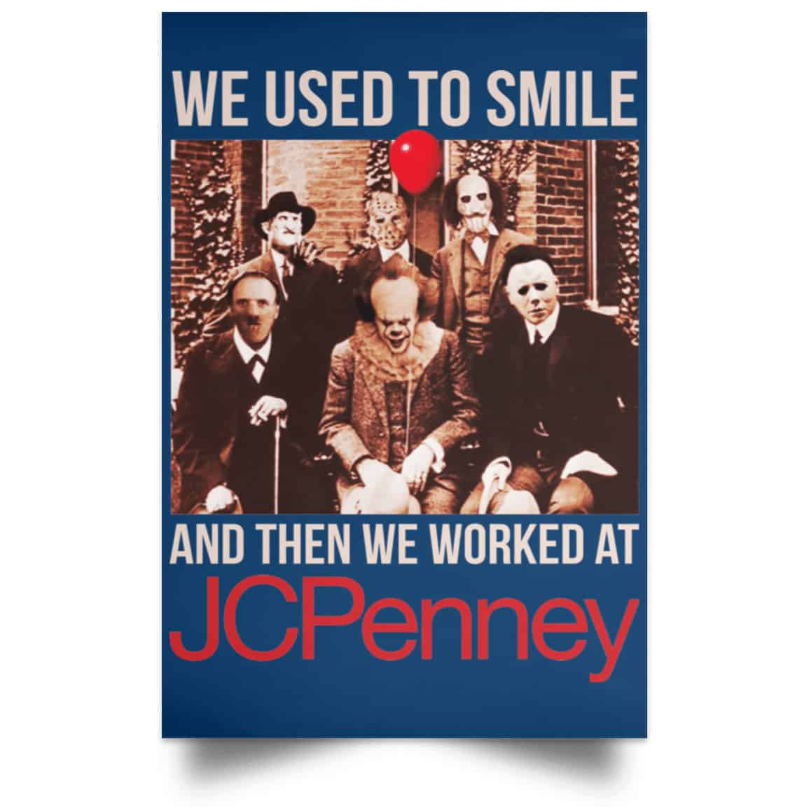 We Used To Smile And Then We Worked At JC Penney Posters