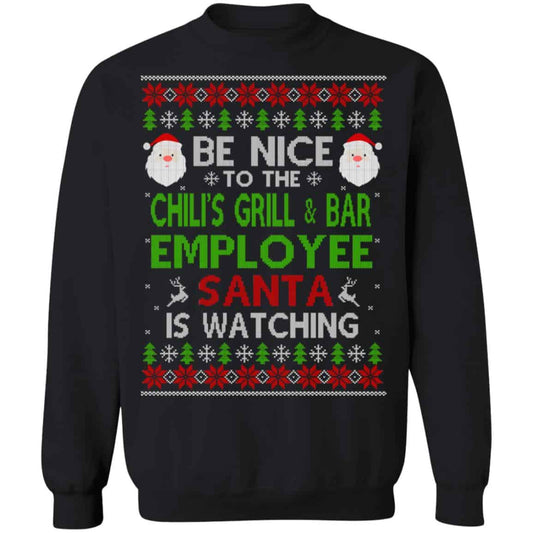Be Nice To The Chili’s Grill & Bar Employee Santa Is Watching Christmas Sweater, Shirt, Hoodie