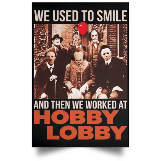 We Used To Smile And Then We Worked At Hobby Lobby Posters