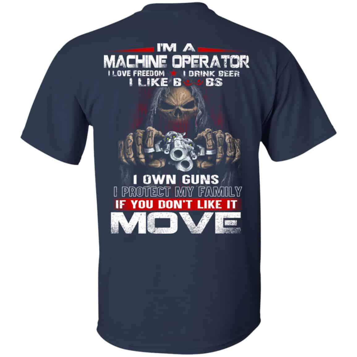 I’m A Machine Operator I Love Freedom I Drink Beer I Like Boobs I Own Guns Shirt, Hoodie, Tank