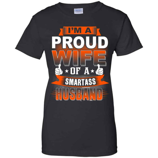 
	I’m A Proud Wife Of A Smartass Husband Shirt, Hoodie, Tank