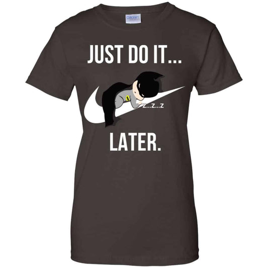 Batman: Just Do It Later T-Shirts, Hoodie, Tank