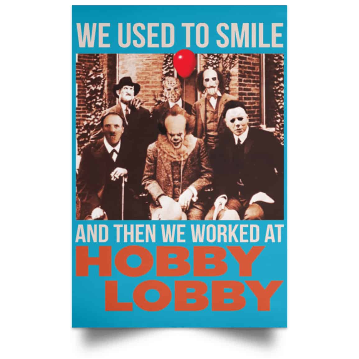 We Used To Smile And Then We Worked At Hobby Lobby Posters