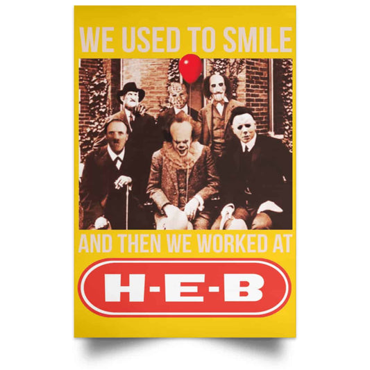 
	We Used To Smile And Then We Worked At H-E-B Posters