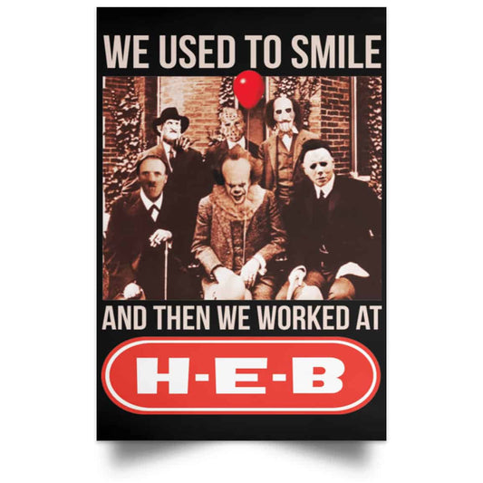 We Used To Smile And Then We Worked At H-E-B Posters