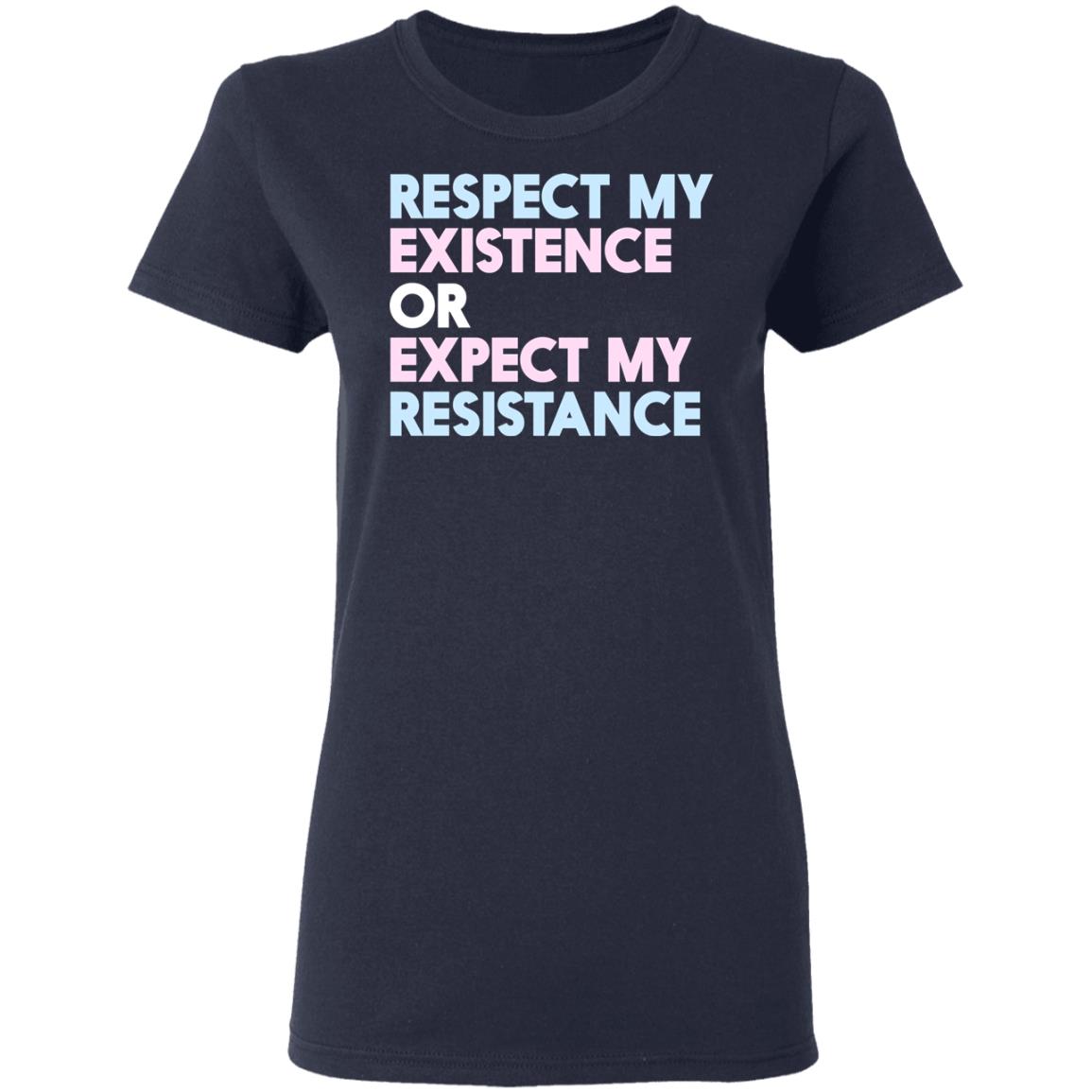 Respect My Existence Or Expect My Resistance Shirt, Hoodie, Tank