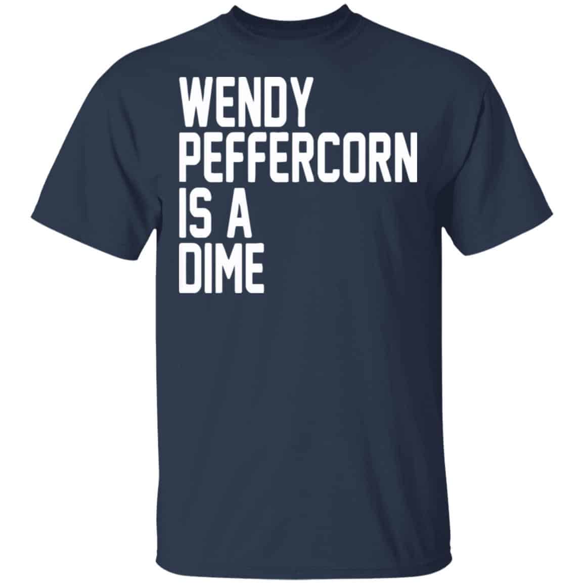 Wendy Peffercorn Is A Dime Shirt, Hoodie, Tank