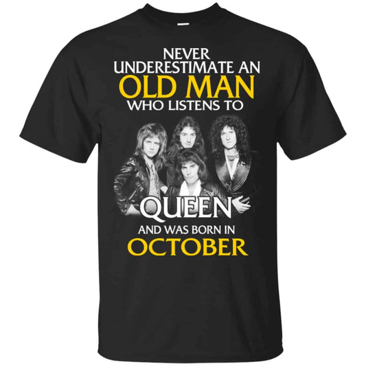 
	An Old Man Who Listens To Queen And Was Born In October T-Shirts, Hoodie, Tank