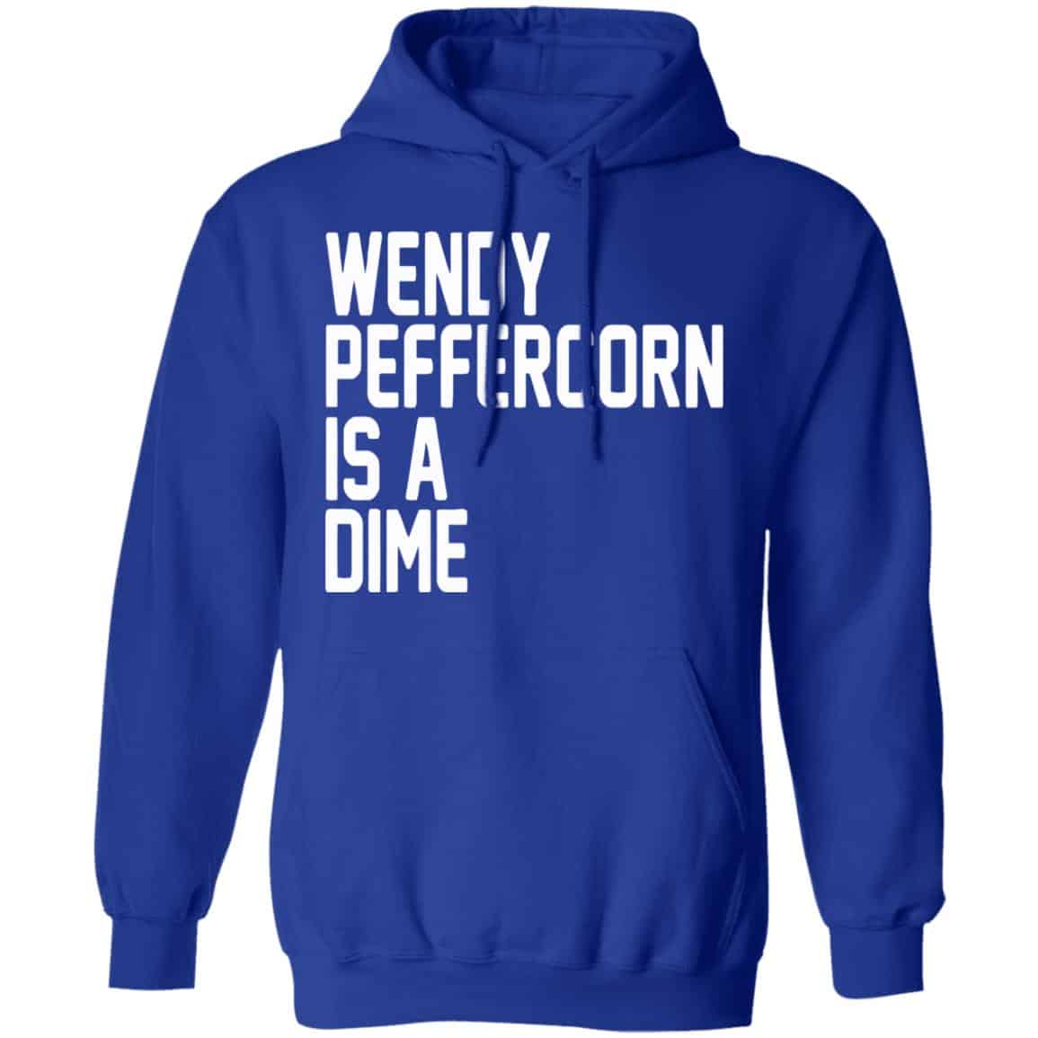 Wendy Peffercorn Is A Dime Shirt, Hoodie, Tank