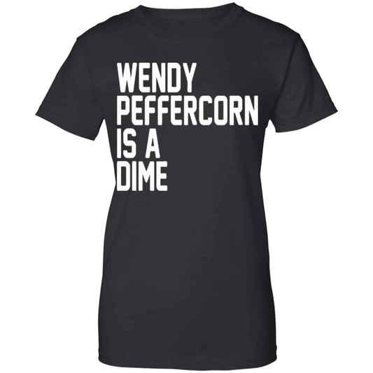 
	Wendy Peffercorn Is A Dime Shirt, Hoodie, Tank