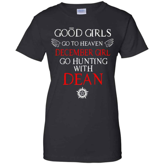 
	Supernatural: Good Girls Go To Heaven December Girl Go Hunting With Dean T-Shirts, Hoodie, Tank
