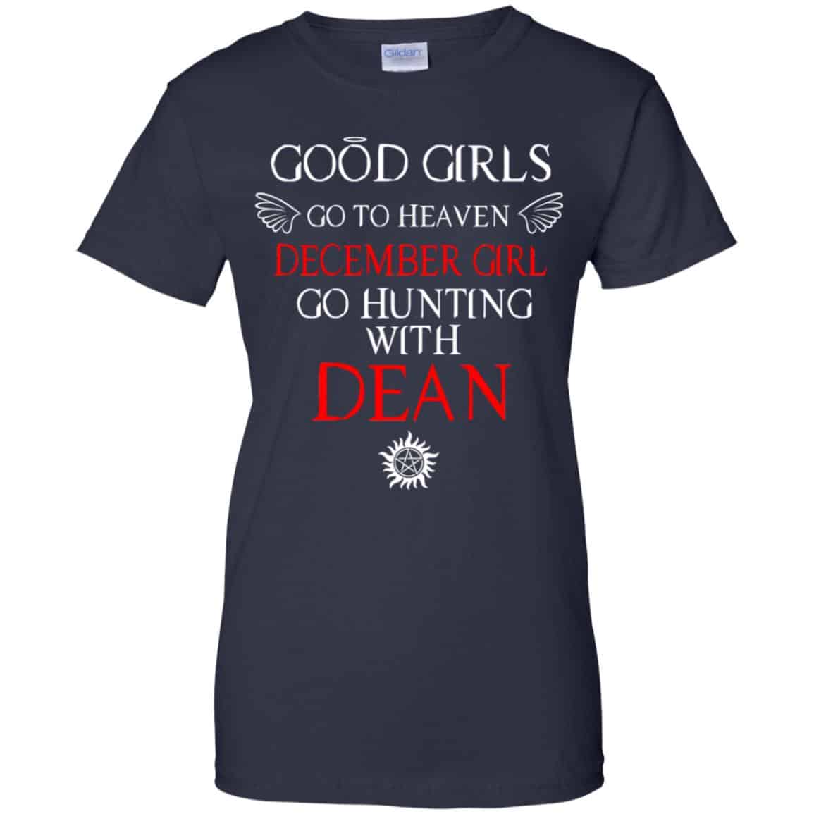Supernatural: Good Girls Go To Heaven December Girl Go Hunting With Dean T-Shirts, Hoodie, Tank