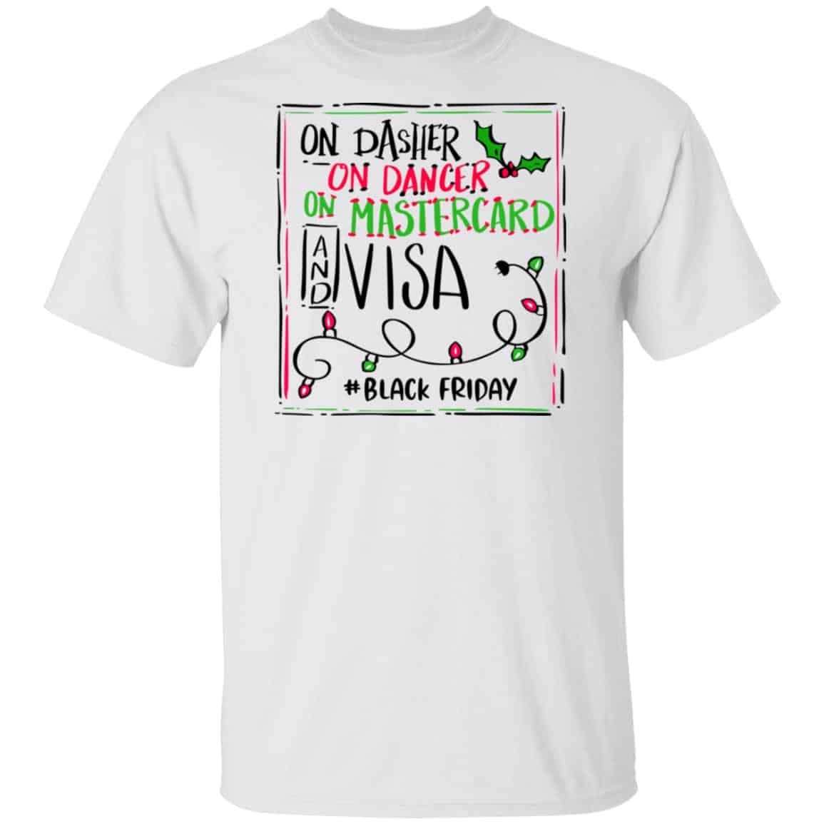 On Dasher On Dancer On Mastercard And Visa #Blackfriday Shirt, Hoodie, Tank
