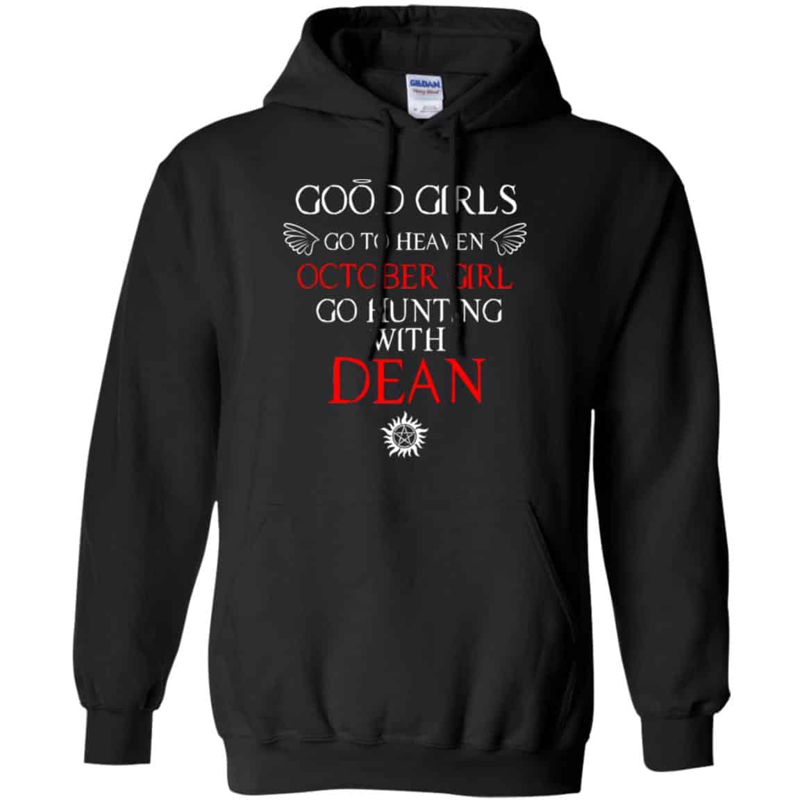 Supernatural: Good Girls Go To Heaven October Girl Go Hunting With Dean T-Shirts, Hoodie, Tank