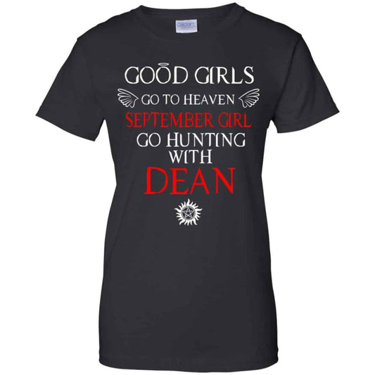 
	Supernatural: Good Girls Go To Heaven September Girl Go Hunting With Dean T-Shirts, Hoodie, Tank