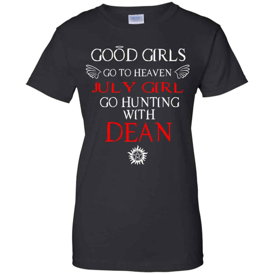 
	Supernatural: Good Girls Go To Heaven July Girl Go Hunting With Dean T-Shirts, Hoodie, Tank