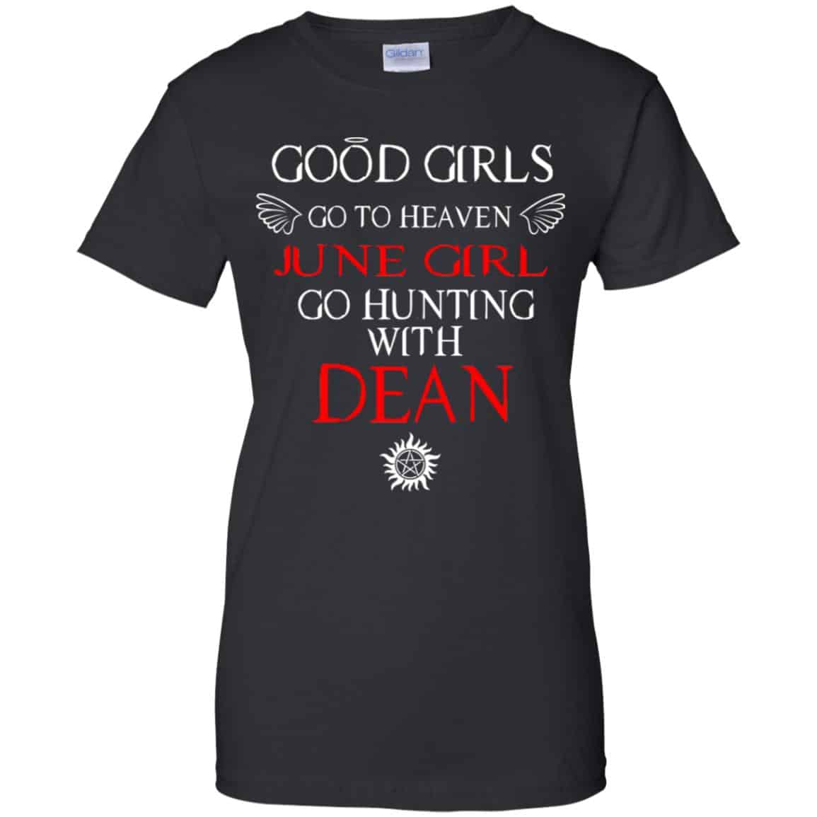 
	Supernatural: Good Girls Go To Heaven June Girl Go Hunting With Dean T-Shirts, Hoodie, Tank