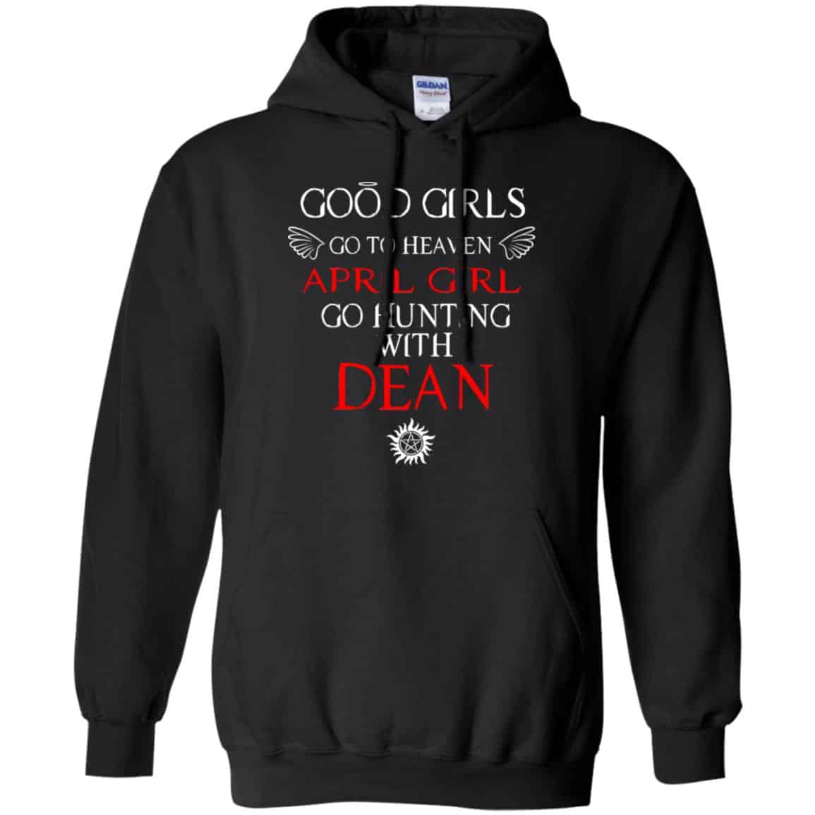Supernatural: Good Girls Go To Heaven April Girl Go Hunting With Dean T-Shirts, Hoodie, Tank